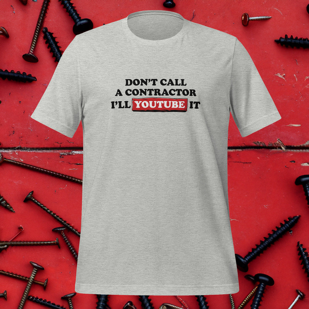 Don't Call a Contractor Tee