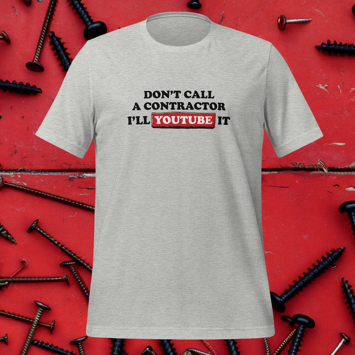 Don't Call a Contractor Tee
