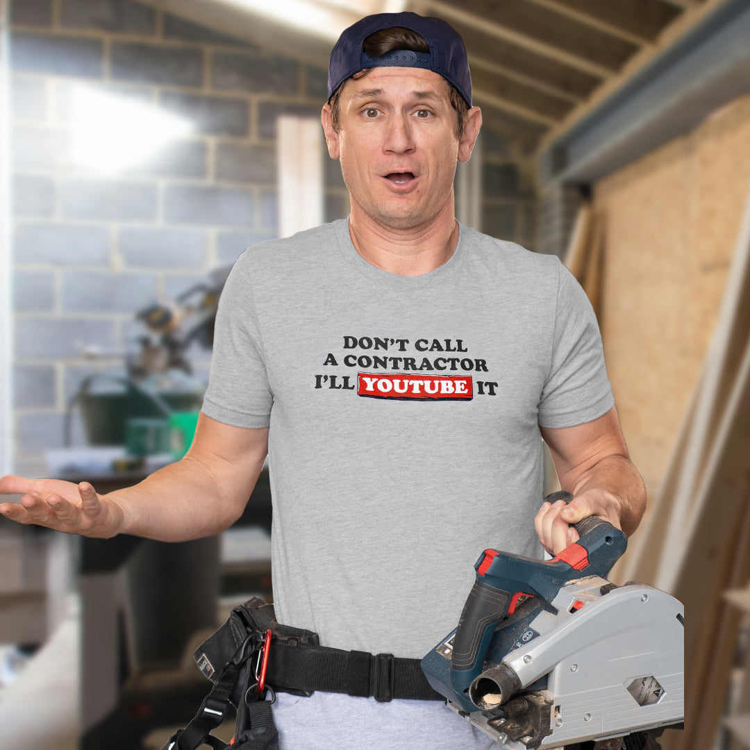 Don't Call a Contractor Tee