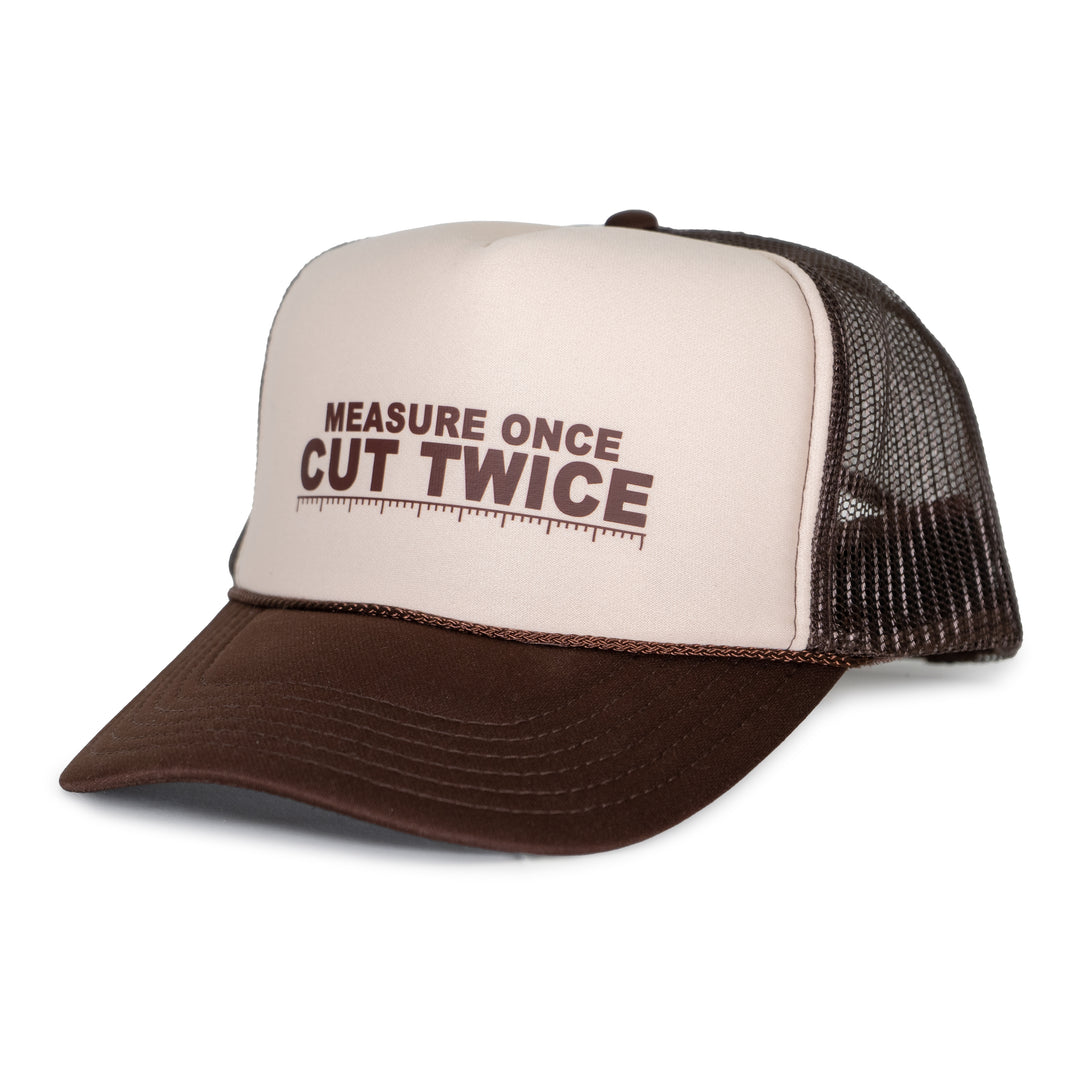 Measure Once Cut Twice Trucker Hat