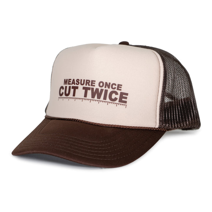 Measure Once Cut Twice Trucker Hat