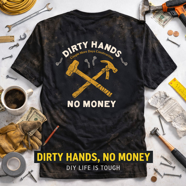 Dirty Hands, No Money Tee