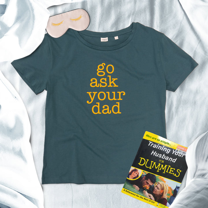 Go Ask Your Dad Ladies' Tee