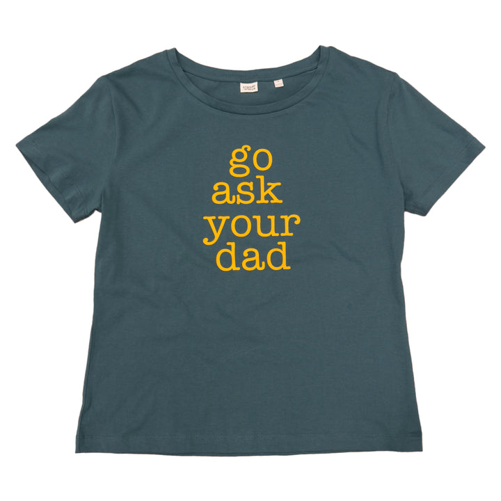 Go Ask Your Dad Ladies' Tee