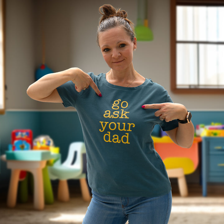Go Ask Your Dad Ladies' Tee