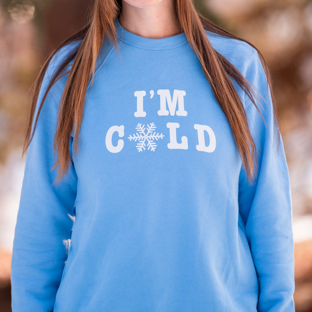 I'm Cold Crewneck Sweatshirt