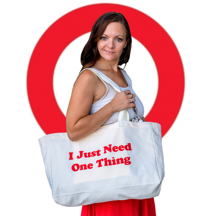 "I Just Need One Thing" XL Tote Bag!