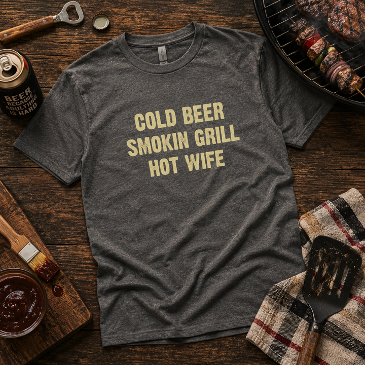 Cold Beer, Smokin Grill, Hot Wife