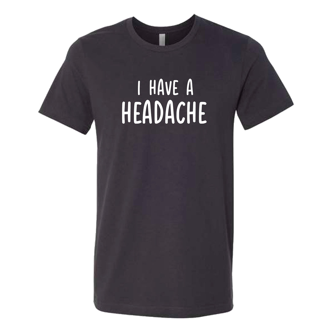I Have a Headache - Men's Tee